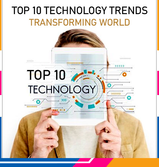 The 10 Tech Trends That Will Transform Our World