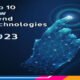 Top 10 New Trend Technologies for 2023