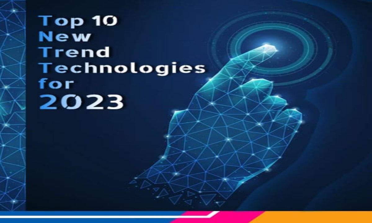 Top 10 New Trend Technologies For 2023