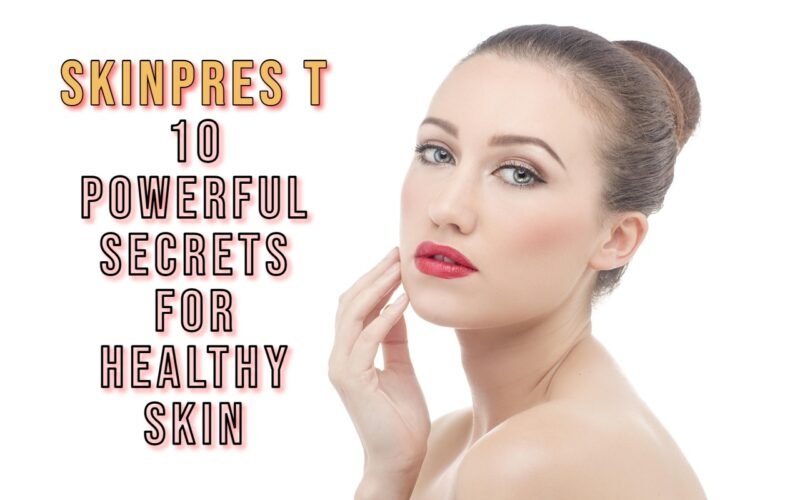 Skinpres T natural skincare glowing routine