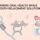 Maintaining Oral Health While Using Tooth Replacement Solutions